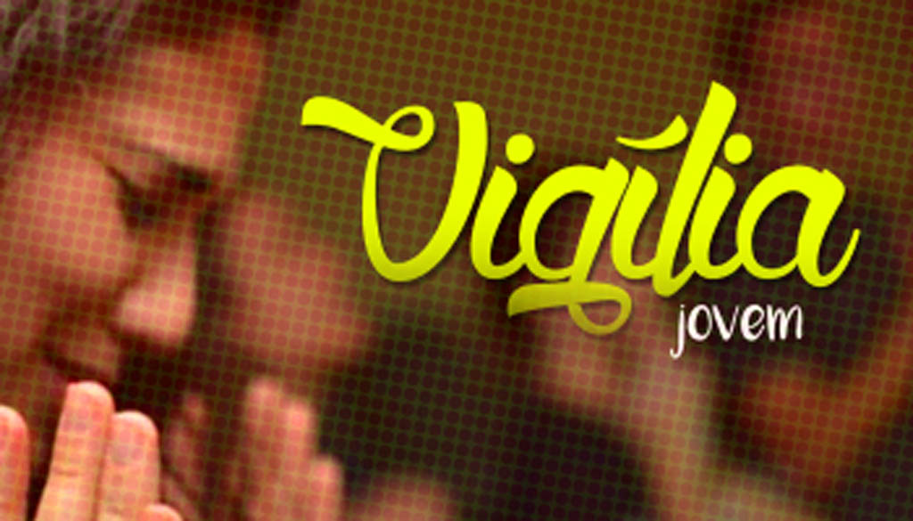 Já é oficial: Vigília com jovens em Novembro